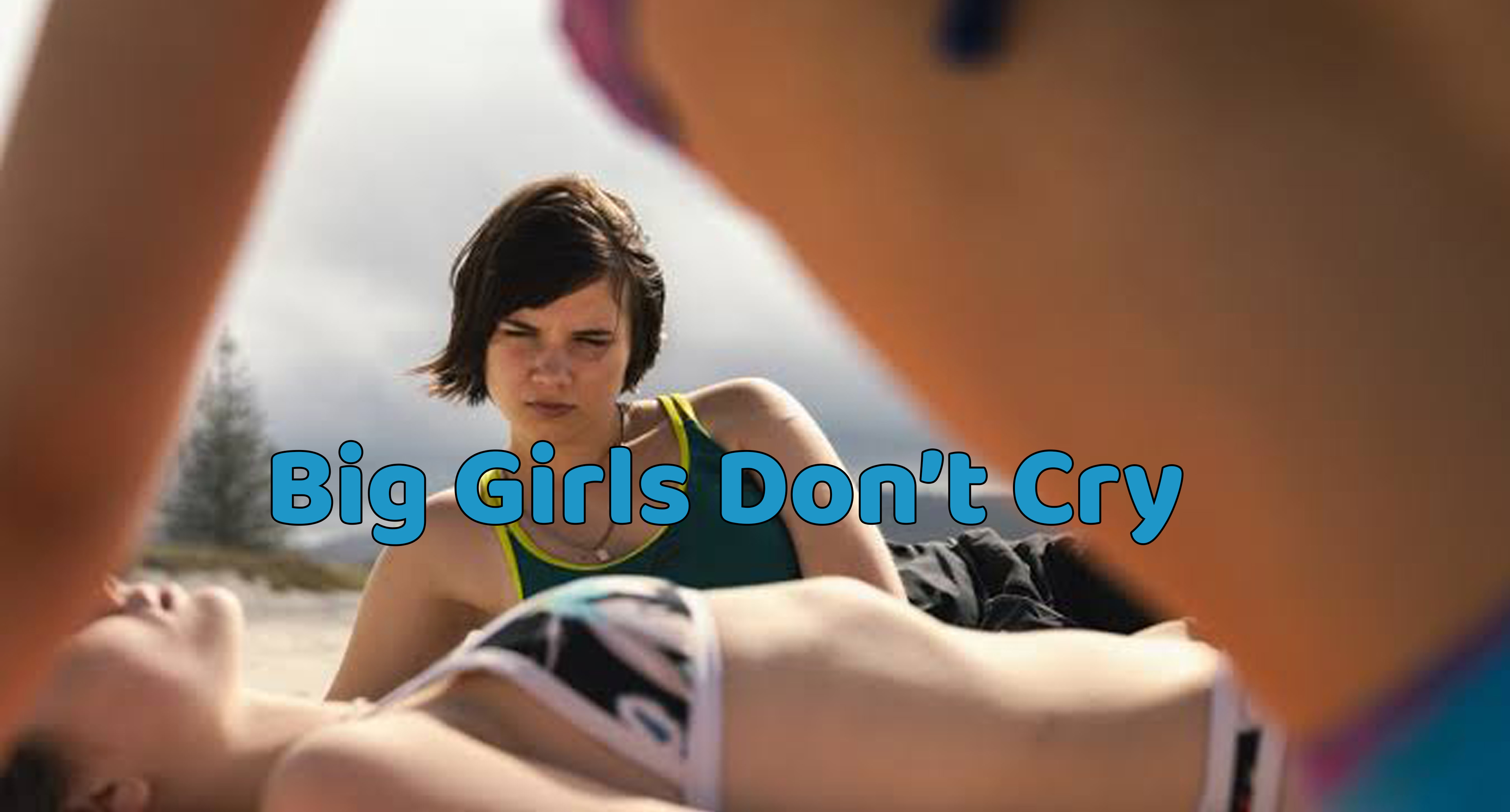 BIG GIRLS DON’T CRY