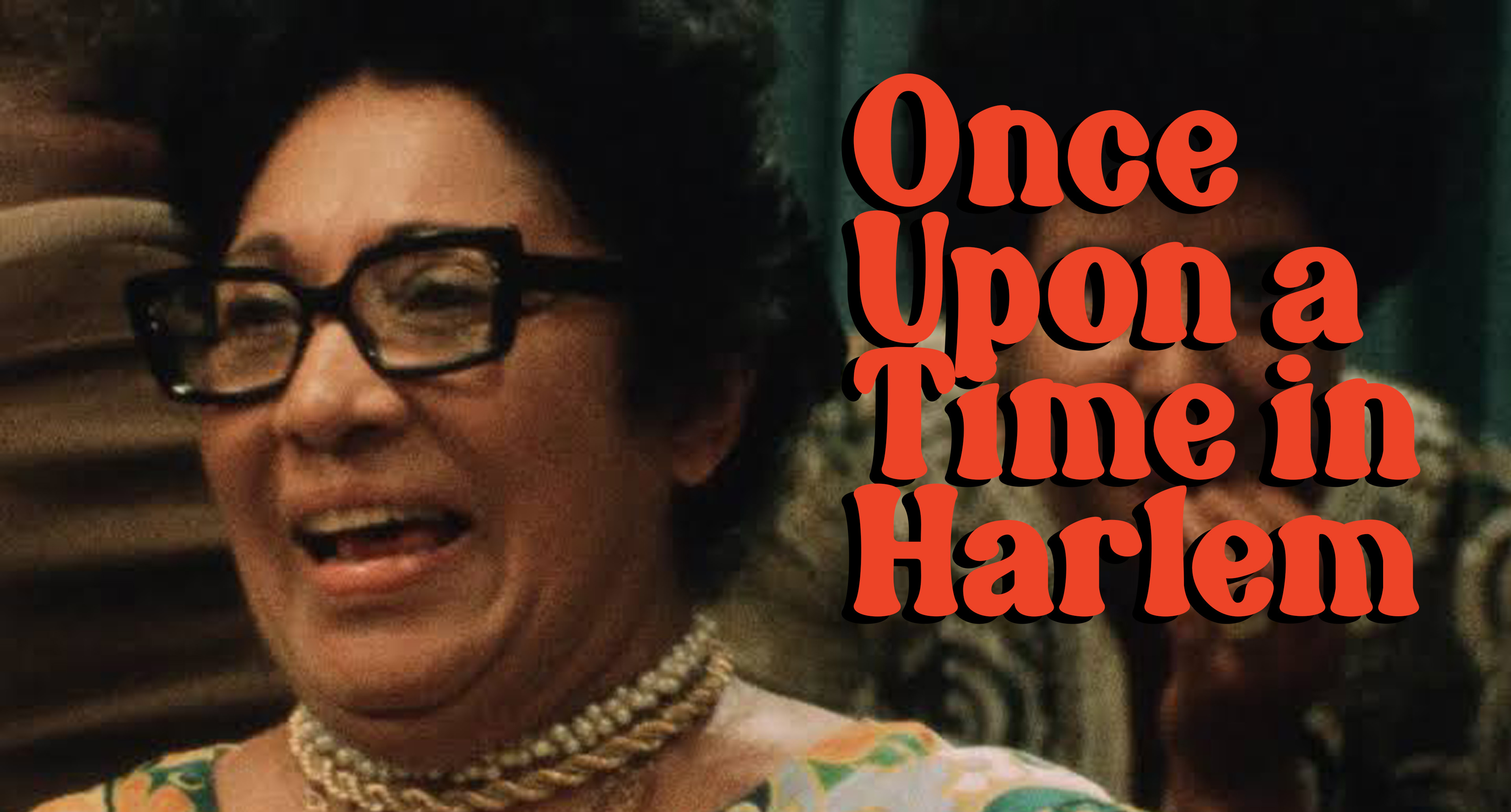 ONCE UPON A TIME IN HARLEM 