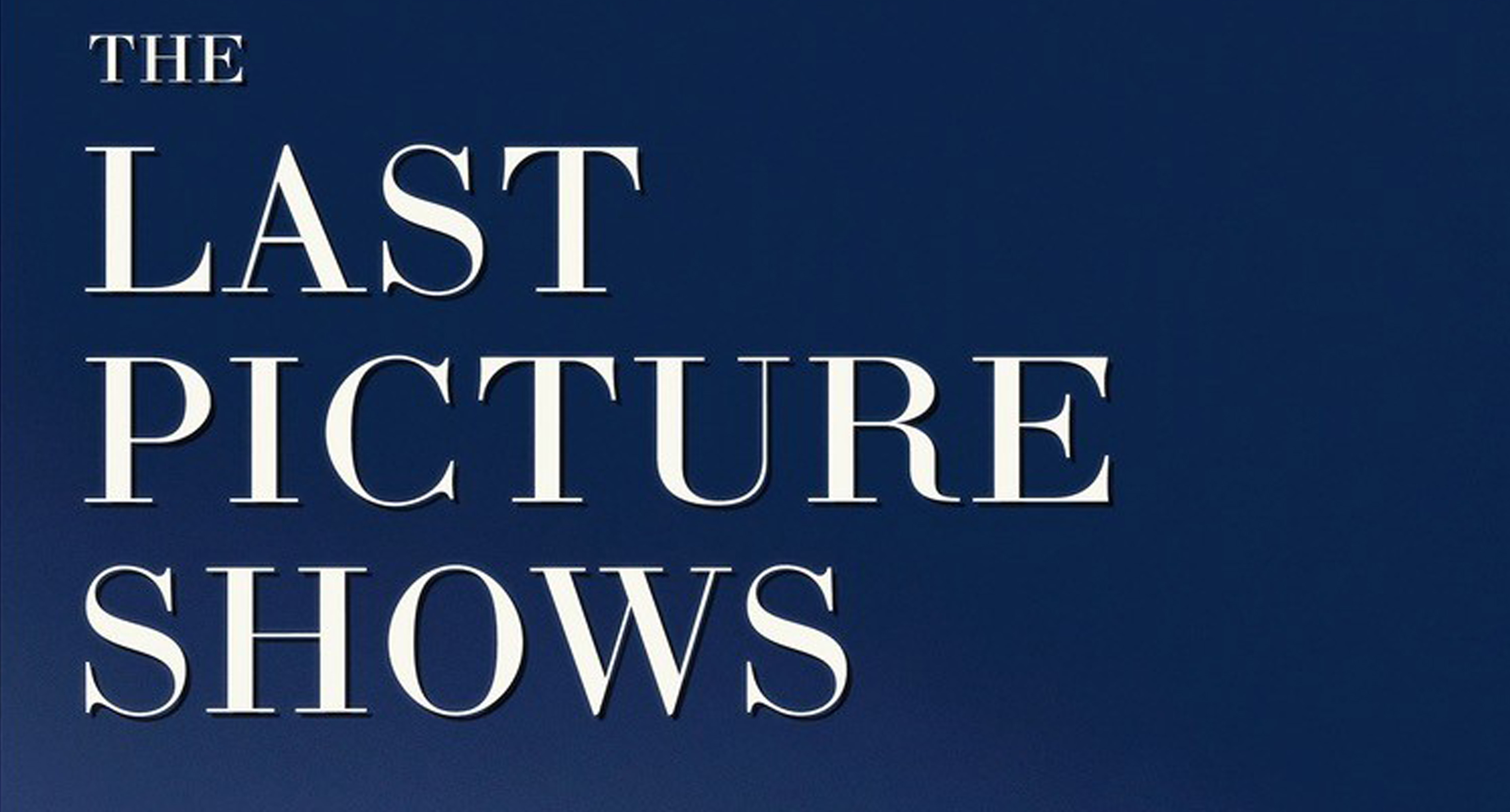 THE LAST PICTURE SHOWS